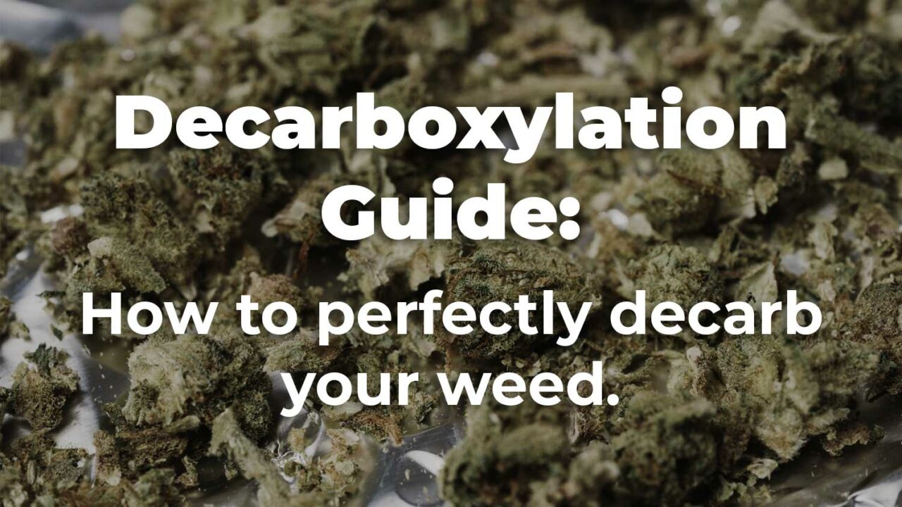 What is Decarboxylation? Perfectly Decarb Your Weed